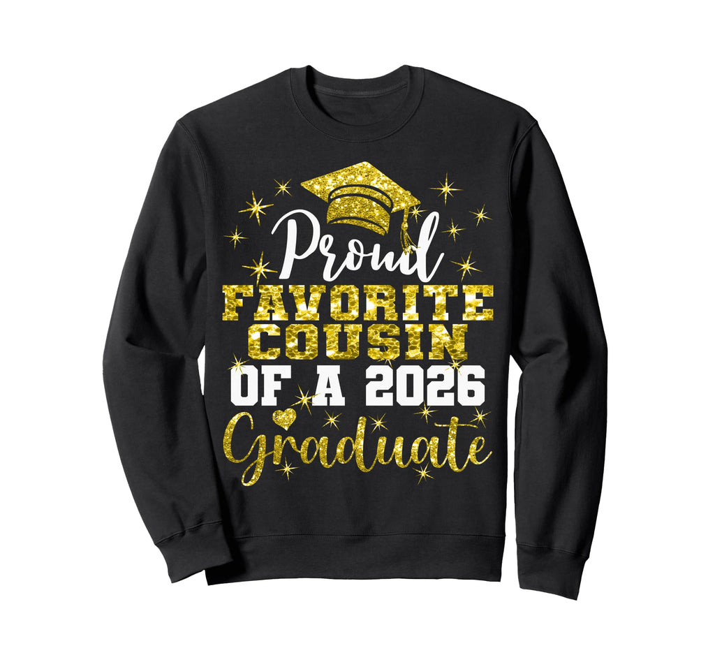 Super Proud Favorite Cousin 2026 Sweatshirt - Fun Novelty Design Unisex - T-Shirt, Sweatshirt, Hoodie