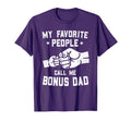 My Favorite People Call Me Bonus Dad T-Shirt - Novelty Apparel Men Women - T-Shirt, Sweatshirt, Hoodie