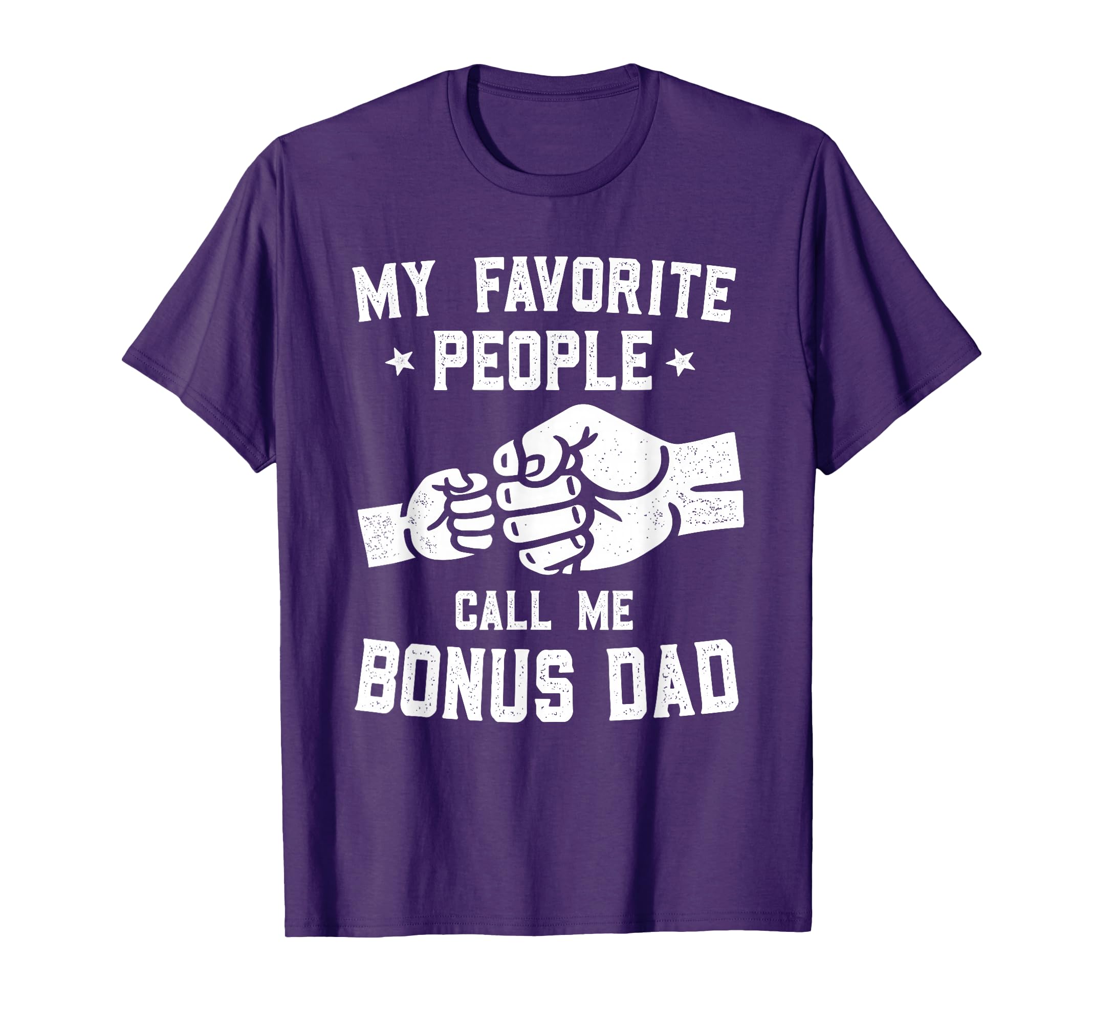 My Favorite People Call Me Bonus Dad T-Shirt - Novelty Apparel Men Women - T-Shirt, Sweatshirt, Hoodie
