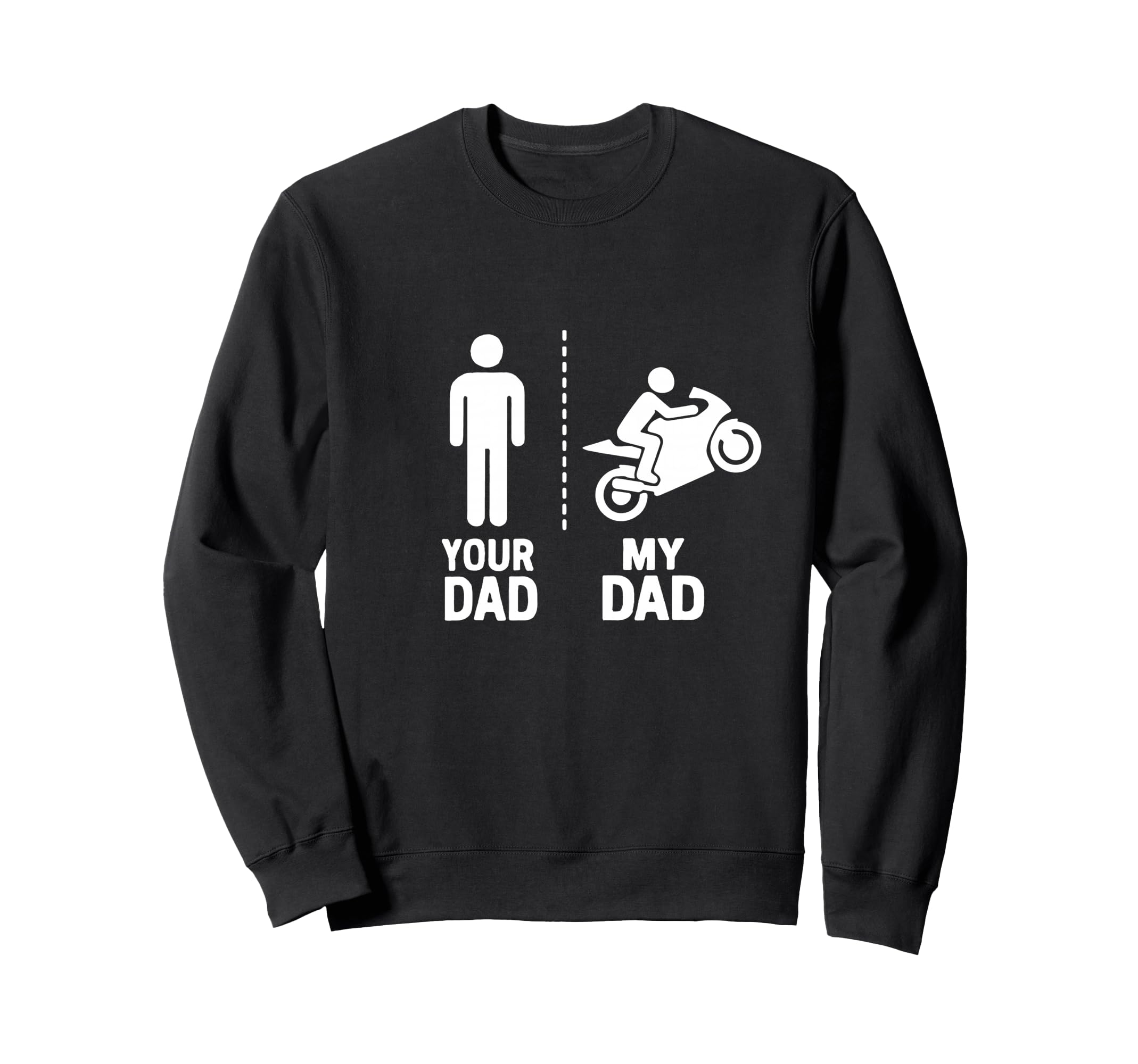 Motorcycle Racer Your My Dad Vs Sweatshirt - Custom Art Print Men Women - T-Shirt, Sweatshirt, Hoodie