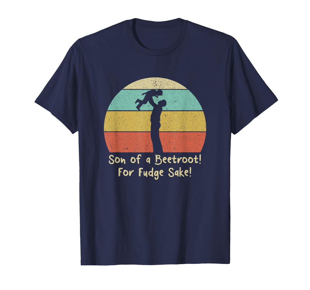 Son Beetroot Fudge Sake Funny Dad T-Shirt - Streetwear Style Men Women - T-Shirt, Sweatshirt, Hoodie