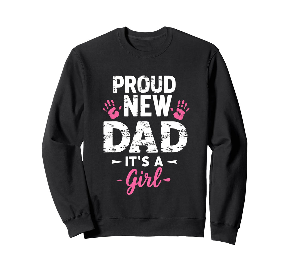 Proud New Dad Announcement Funny Sweatshirt - Novelty Apparel for Adults - T-Shirt, Sweatshirt, Hoodie