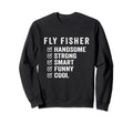 Fly Fisher Handsome Strong Smart Sweatshirt - Trendy Graphic Men Women - T-Shirt, Sweatshirt, Hoodie