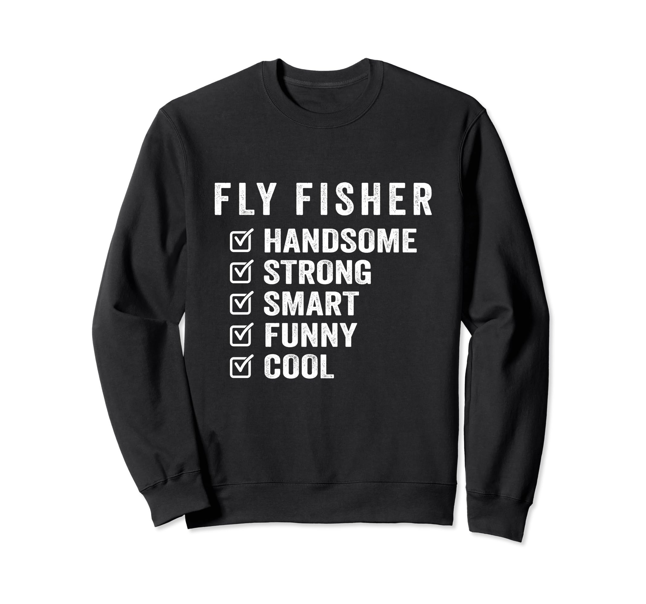 Fly Fisher Handsome Strong Smart Sweatshirt - Trendy Graphic Men Women - T-Shirt, Sweatshirt, Hoodie
