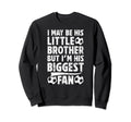 His Little Brother Soccer Brother Sweatshirt - Novelty Apparel Men Women - T-Shirt, Sweatshirt, Hoodie