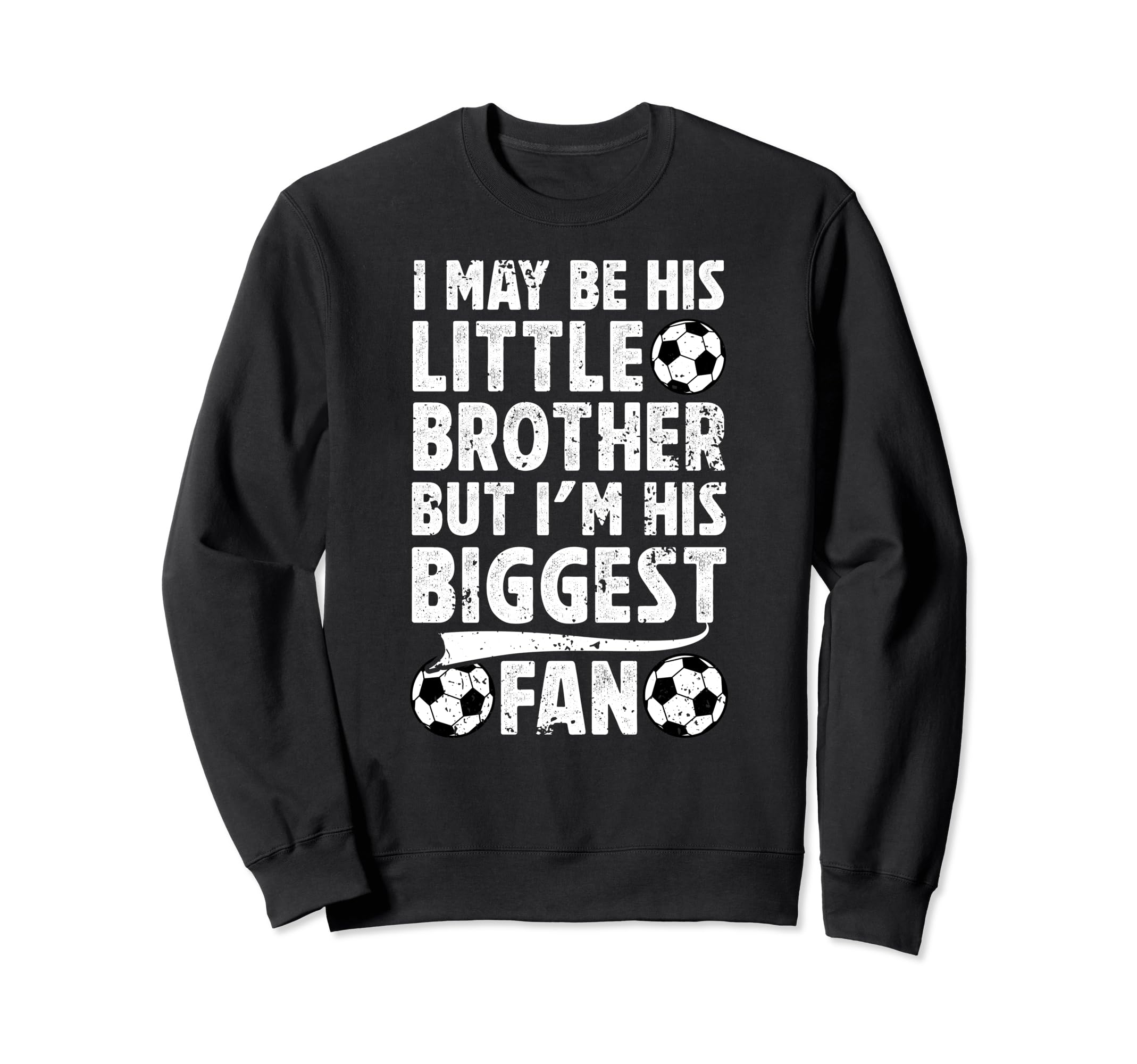 His Little Brother Soccer Brother Sweatshirt - Novelty Apparel Men Women - T-Shirt, Sweatshirt, Hoodie