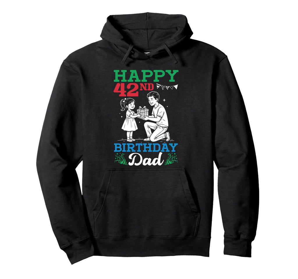 Happy 42Nd Birthday Dad 42 Years Old Hoodie - Novelty Apparel Men Women - T-Shirt, Sweatshirt, Hoodie