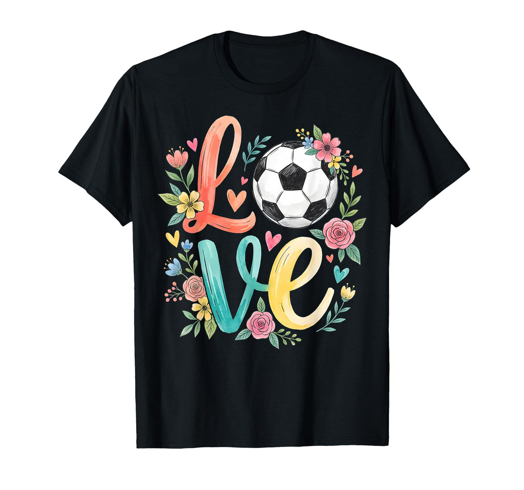 Love Soccer Floral Soccer Lover Mom Gift T-Shirt - Graphic Print Men Women - T-Shirt, Sweatshirt, Hoodie