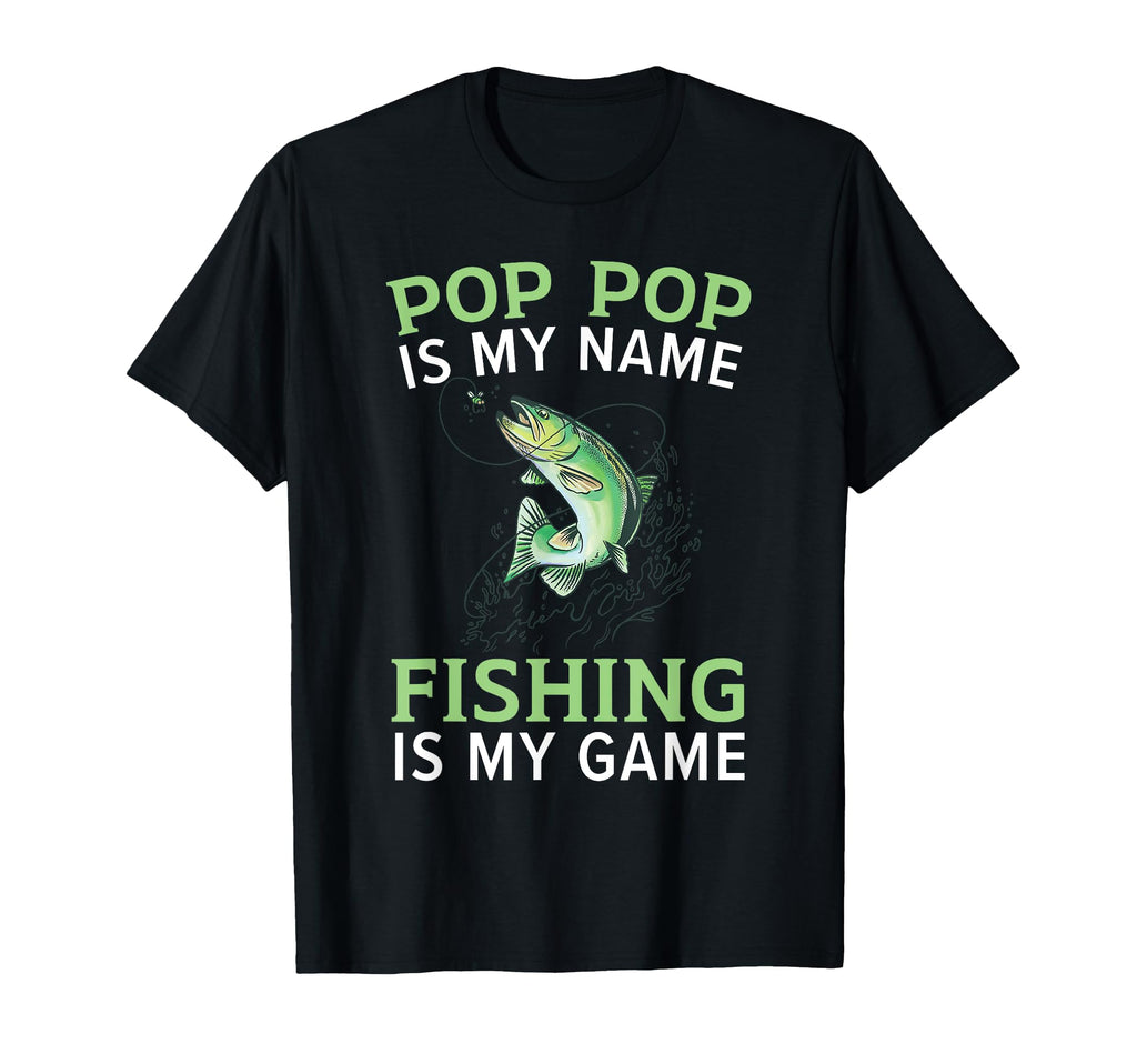 Pop Pop Is My Name Fishing Is My Game T-Shirt - Unique Graphic for Adults - T-Shirt, Sweatshirt, Hoodie