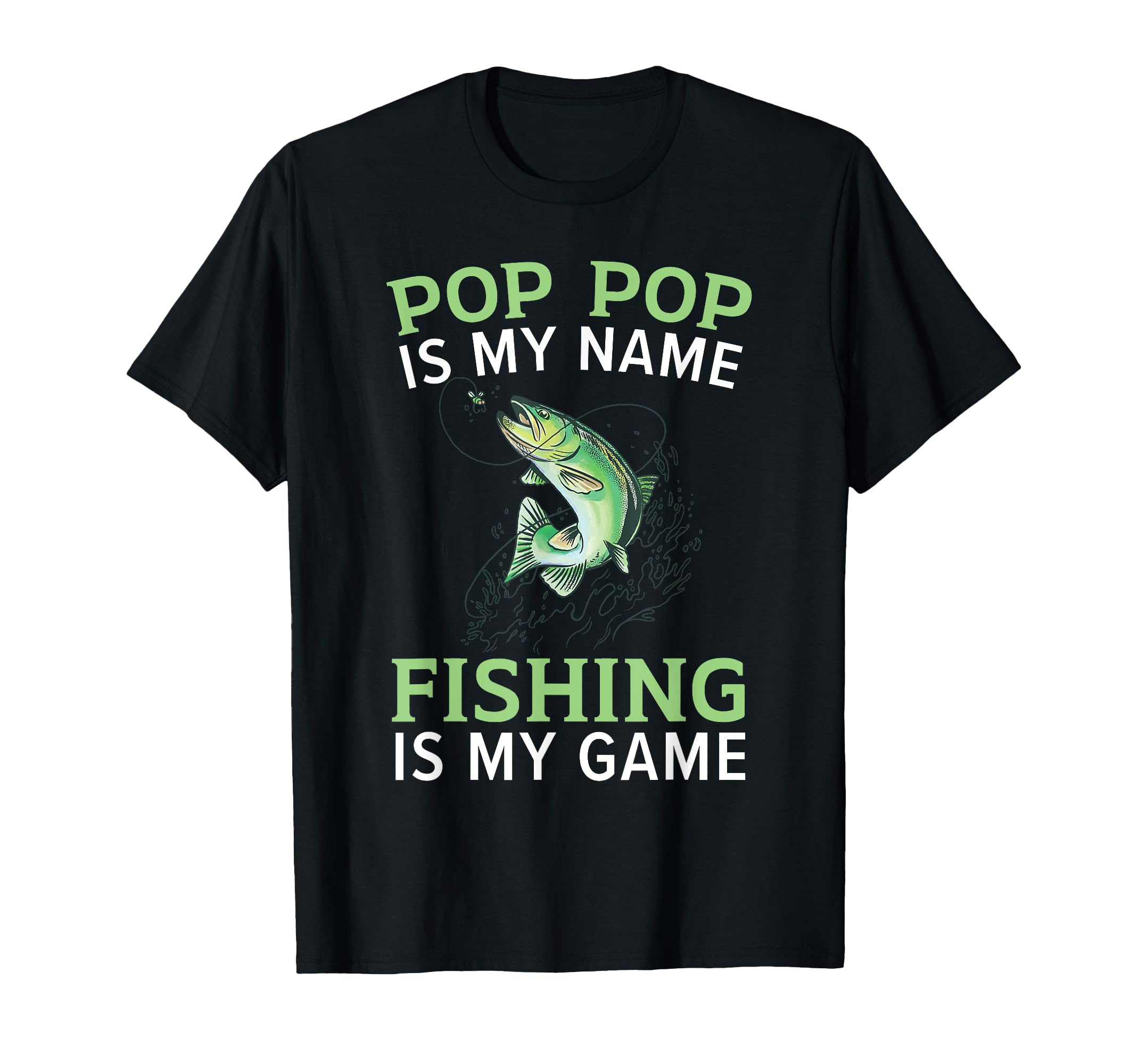Pop Pop Is My Name Fishing Is My Game T-Shirt - Unique Graphic for Adults - T-Shirt, Sweatshirt, Hoodie