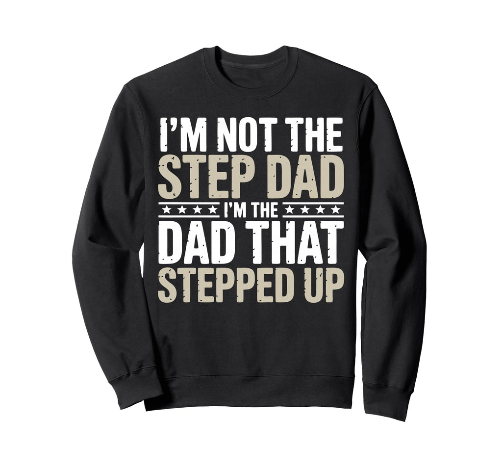 Stepfather Stepdad Step Parent Sweatshirt - Novelty Apparel for Adults - T-Shirt, Sweatshirt, Hoodie