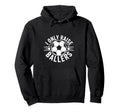 I Only Raise Ballers Soccer Parent Hoodie - Aesthetic Graphic for Adults - T-Shirt, Sweatshirt, Hoodie