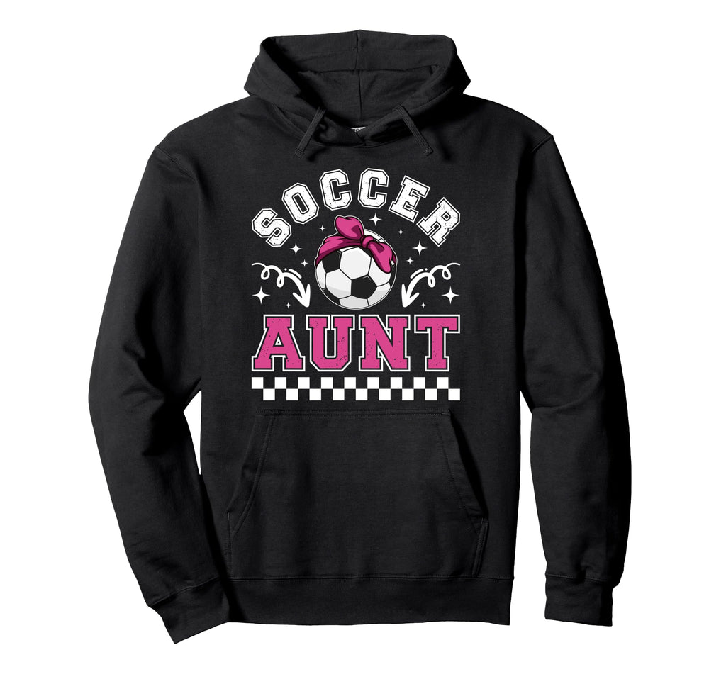 Soccer Aunt Soccer Player Auntie Hoodie - Unique Graphic for Adults - T-Shirt, Sweatshirt, Hoodie