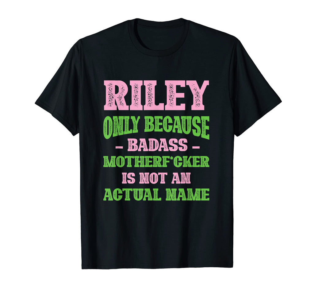 Badass Riley Name Unique Nickname T-Shirt - Graphic Print for Adults - T-Shirt, Sweatshirt, Hoodie