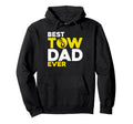 Tow Truck Driver Wrecker Best Tow Dad Hoodie - Fun Novelty Design Unisex - T-Shirt, Sweatshirt, Hoodie