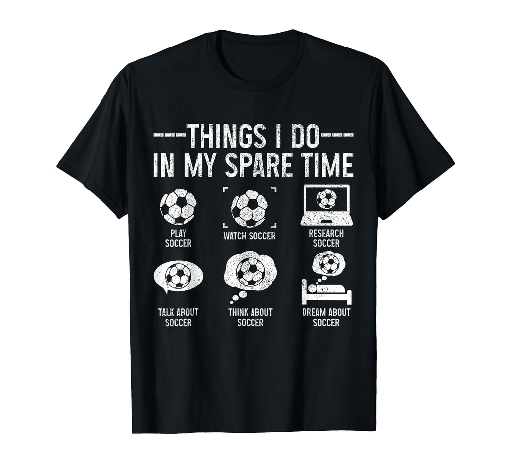 Soccer Things Do My Spare Time Funny T-Shirt - Aesthetic Graphic Unisex - T-Shirt, Sweatshirt, Hoodie