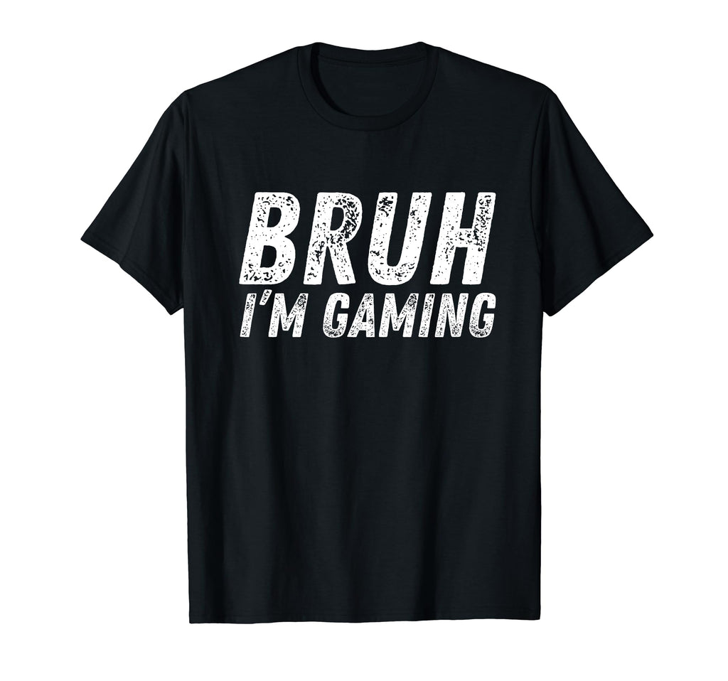 Funny Bruh Im Gaming Gamer Son T-Shirt - Minimalist Print for Adults - T-Shirt, Sweatshirt, Hoodie