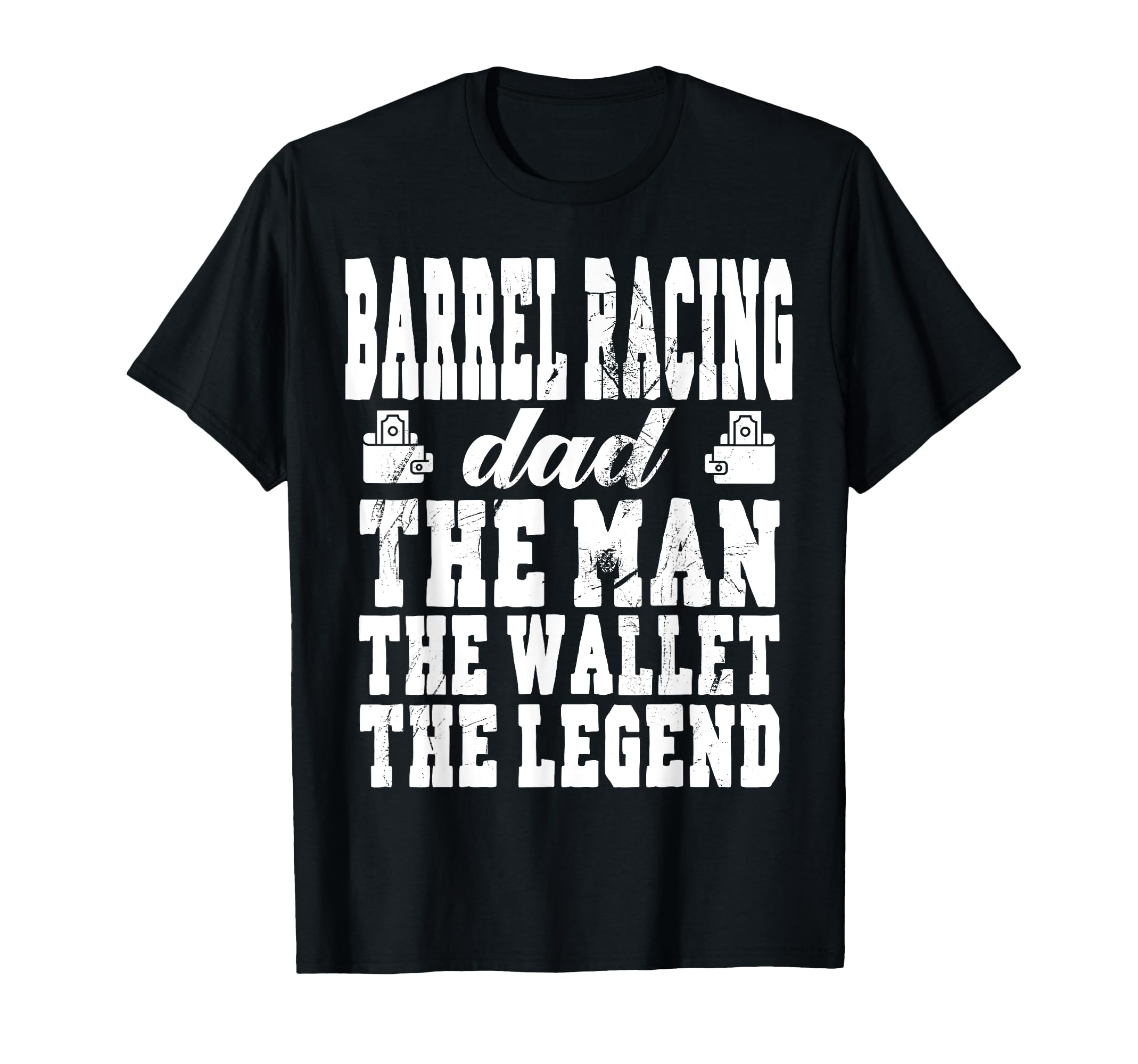 Funny Barrel Racing Dad Wallet Legend T-Shirt - Novelty Apparel for Adults - T-Shirt, Sweatshirt, Hoodie