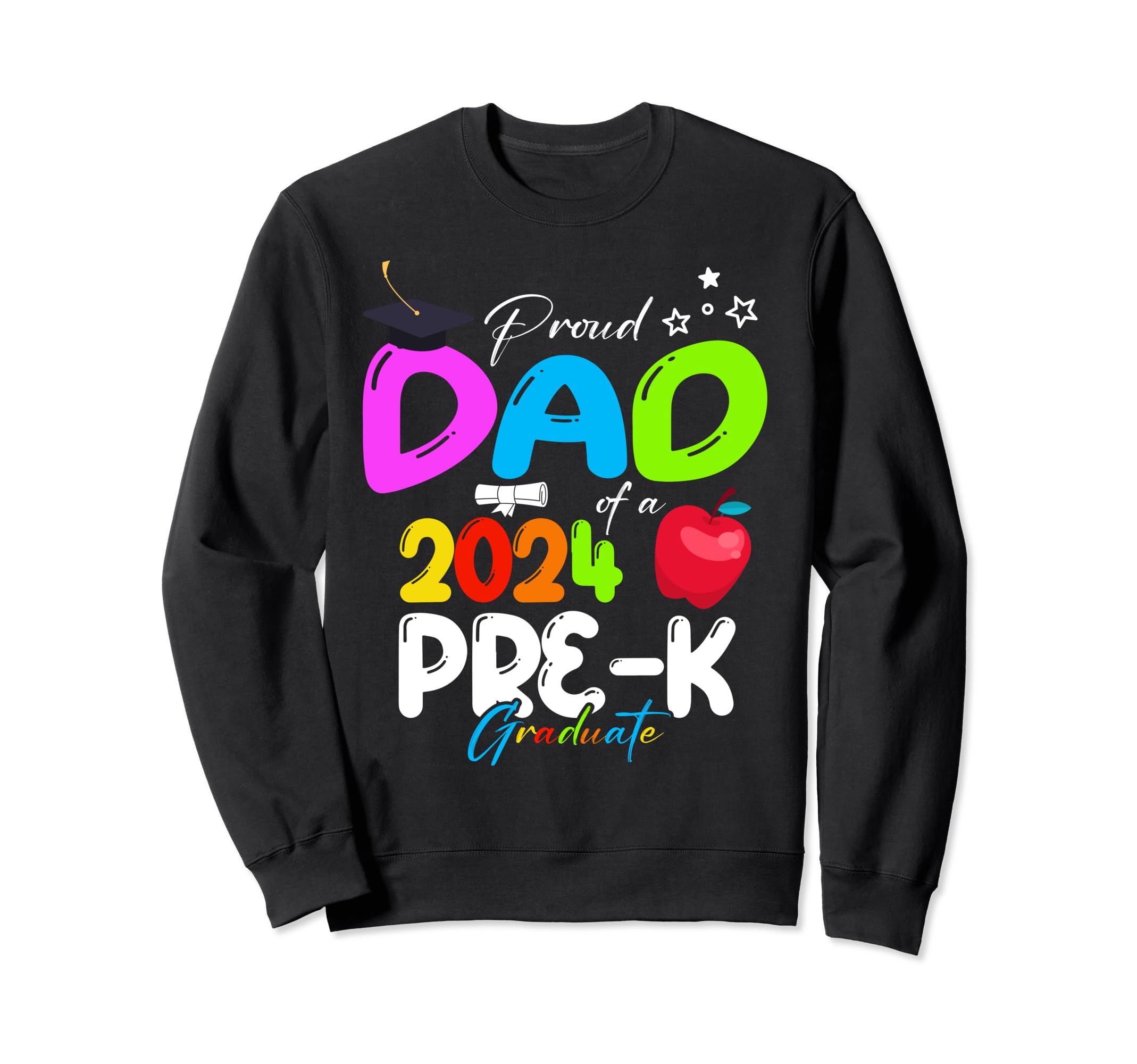 Proud Dad 2024 Pre K Graduate Funny Sweatshirt - Graphic Print for Adults - T-Shirt, Sweatshirt, Hoodie