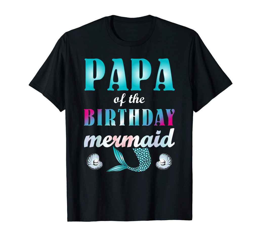 Papa Birthday Mermaid Dad Its My T-Shirt - Aesthetic Graphic for Adults - T-Shirt, Sweatshirt, Hoodie