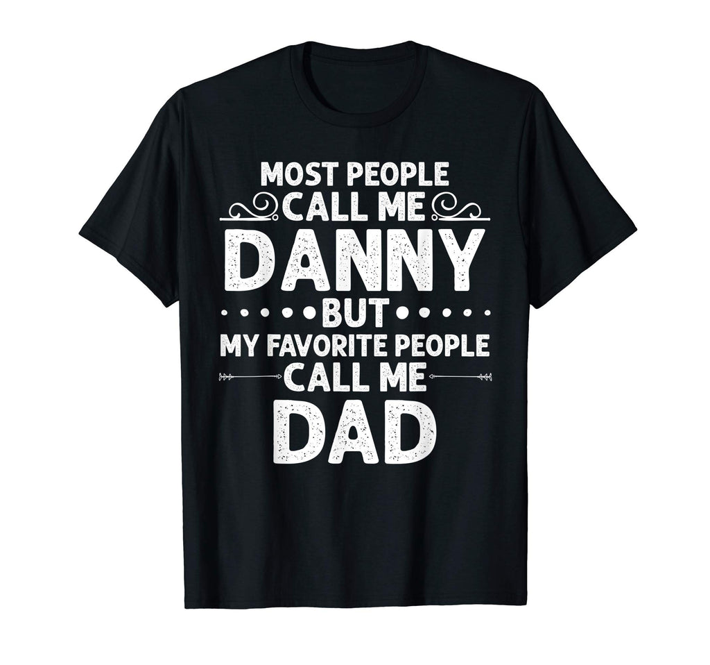 Danny Gift Name Funny Fathers Day T-Shirt - Casual Everyday Wear Men Women - T-Shirt, Sweatshirt, Hoodie