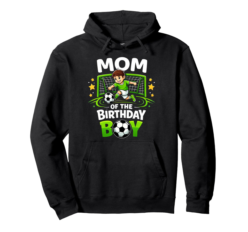 Mom Birthday Soccer Player Funny Soccer Mom Hoodie - Unique Graphic Unisex - T-Shirt, Sweatshirt, Hoodie