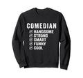 Comedian Handsome Strong Smart Sweatshirt - Minimalist Print for Adults - T-Shirt, Sweatshirt, Hoodie