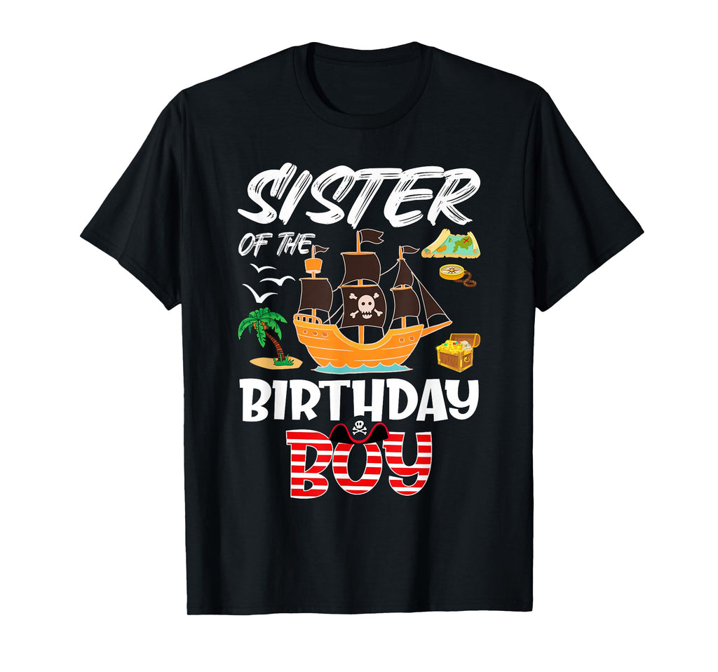 Sister Birthday Pirate Themed T-Shirt - Casual Everyday Wear Unisex - T-Shirt, Sweatshirt, Hoodie
