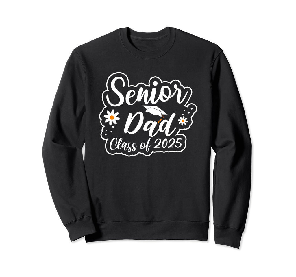 Senior Dad Class 2025 Graduation Sweatshirt - Aesthetic Graphic for Adults - T-Shirt, Sweatshirt, Hoodie