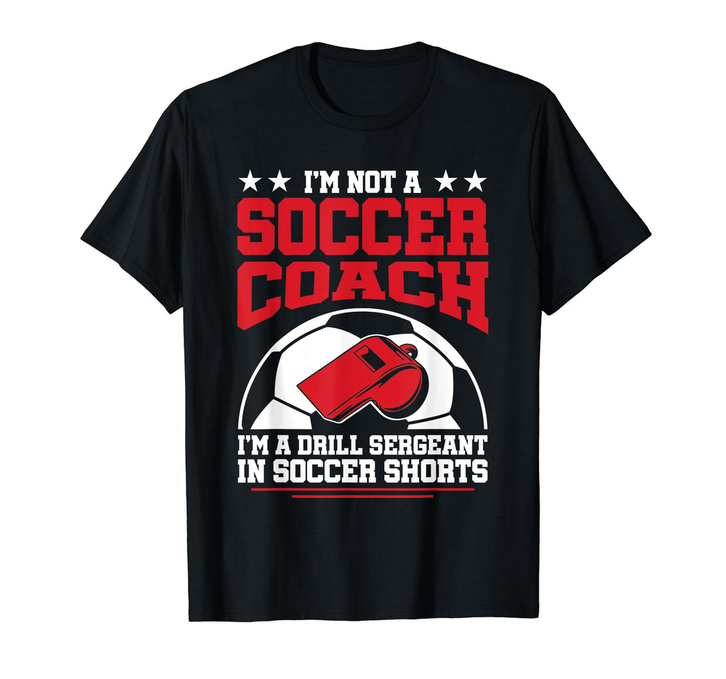 Im Drill Sergeant Soccer Shorts T-Shirt - Aesthetic Graphic Men Women - T-Shirt, Sweatshirt, Hoodie