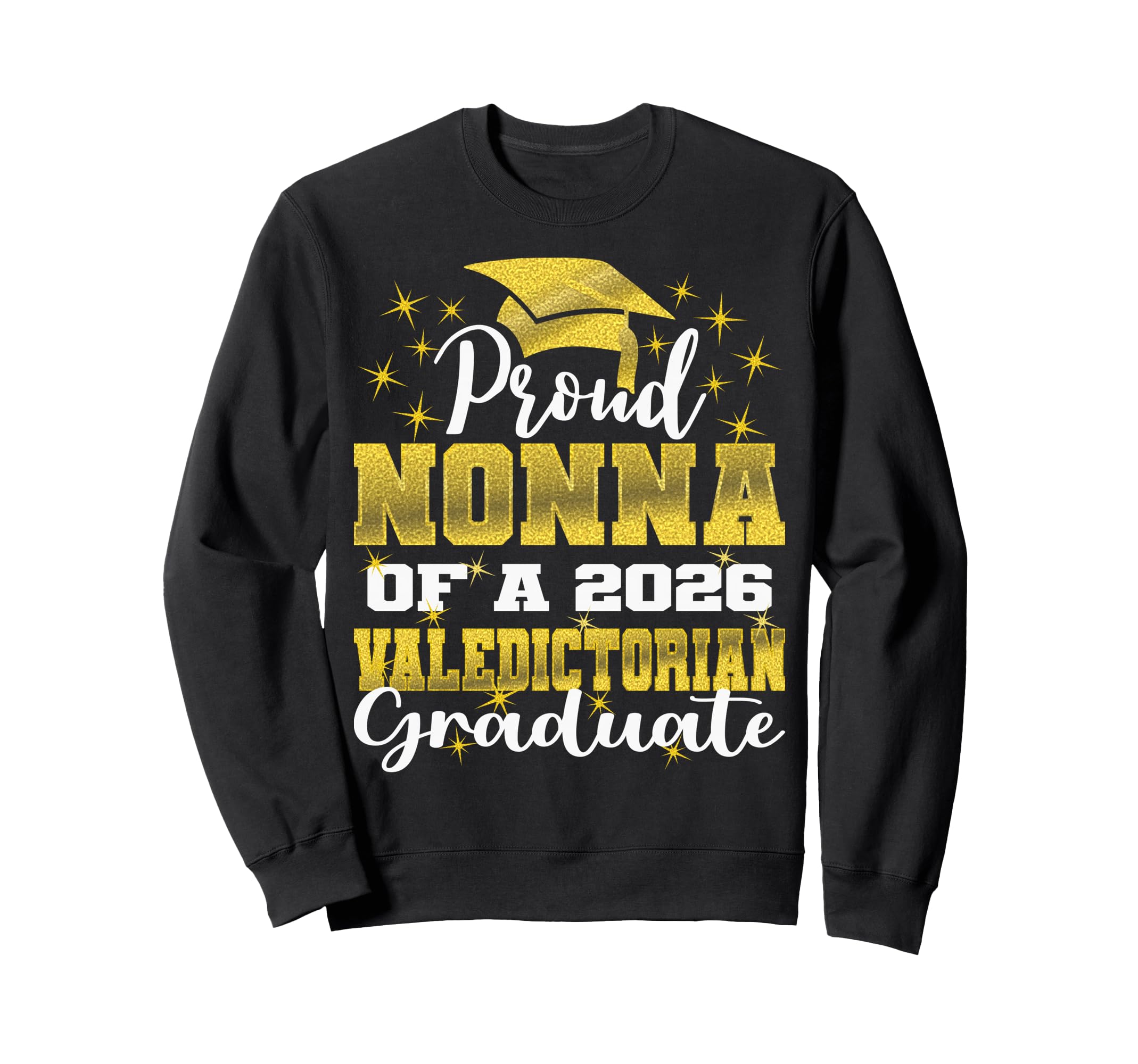 Proud Nonna 2026 Valedictorian Sweatshirt - Novelty Apparel Unisex - T-Shirt, Sweatshirt, Hoodie