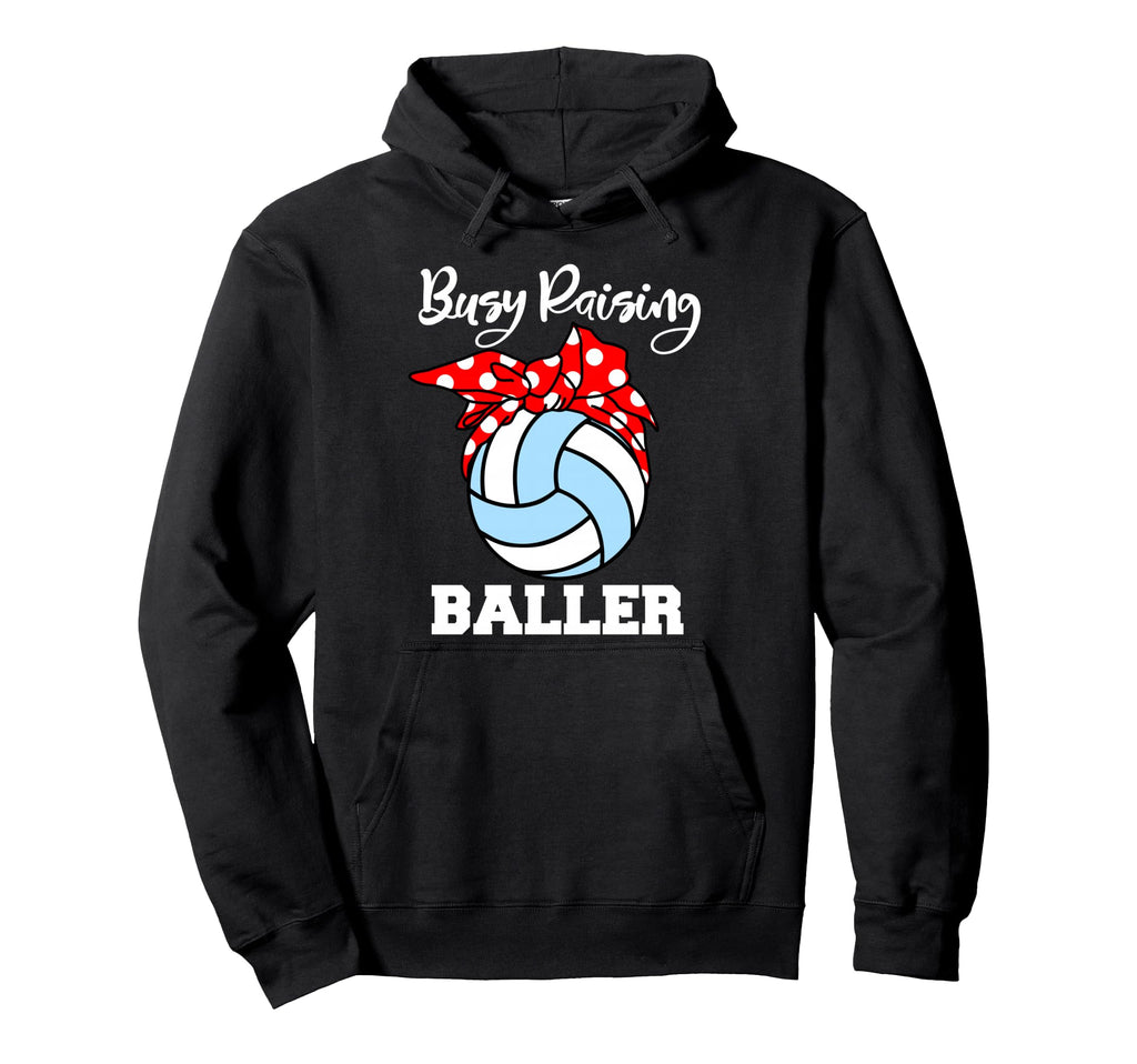Busy Raising Baller Funny Volleyball Mom Hoodie - Trendy Graphic Men Women - T-Shirt, Sweatshirt, Hoodie