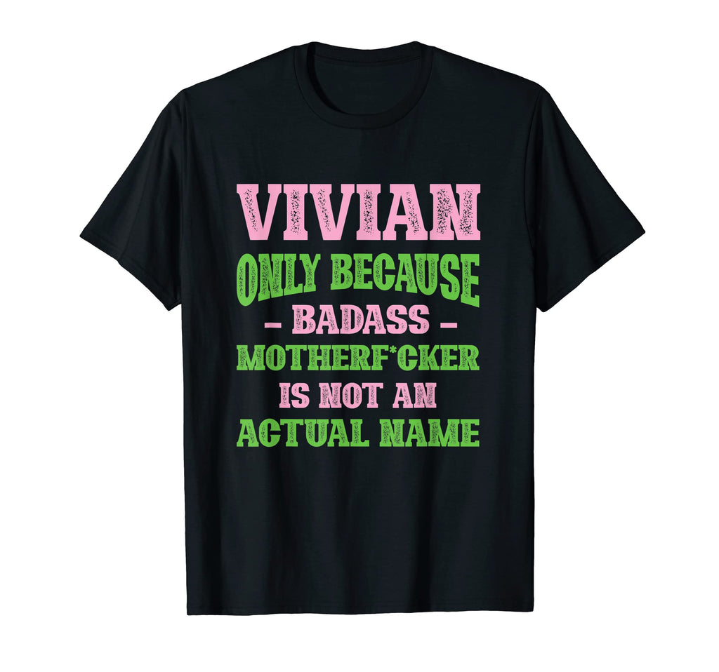 Badass Vivian Name Unique Nickname T-Shirt - Custom Art Print Unisex - T-Shirt, Sweatshirt, Hoodie