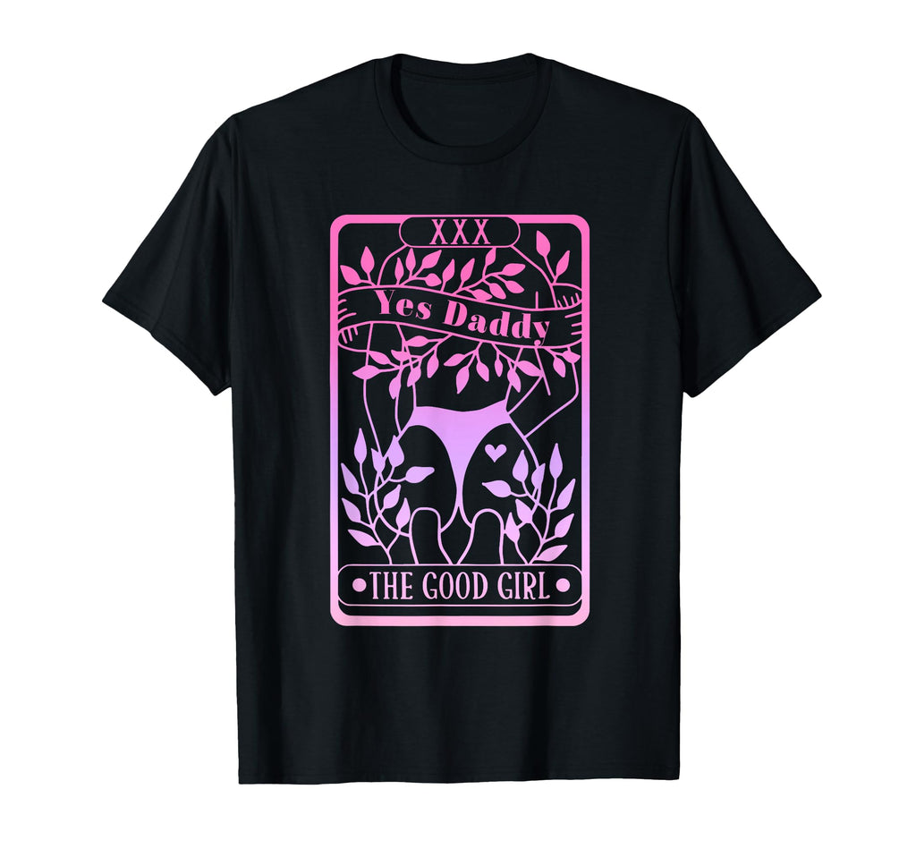 Yes Daddy Good T-Shirt - Novelty Apparel for Adults - T-Shirt, Sweatshirt, Hoodie