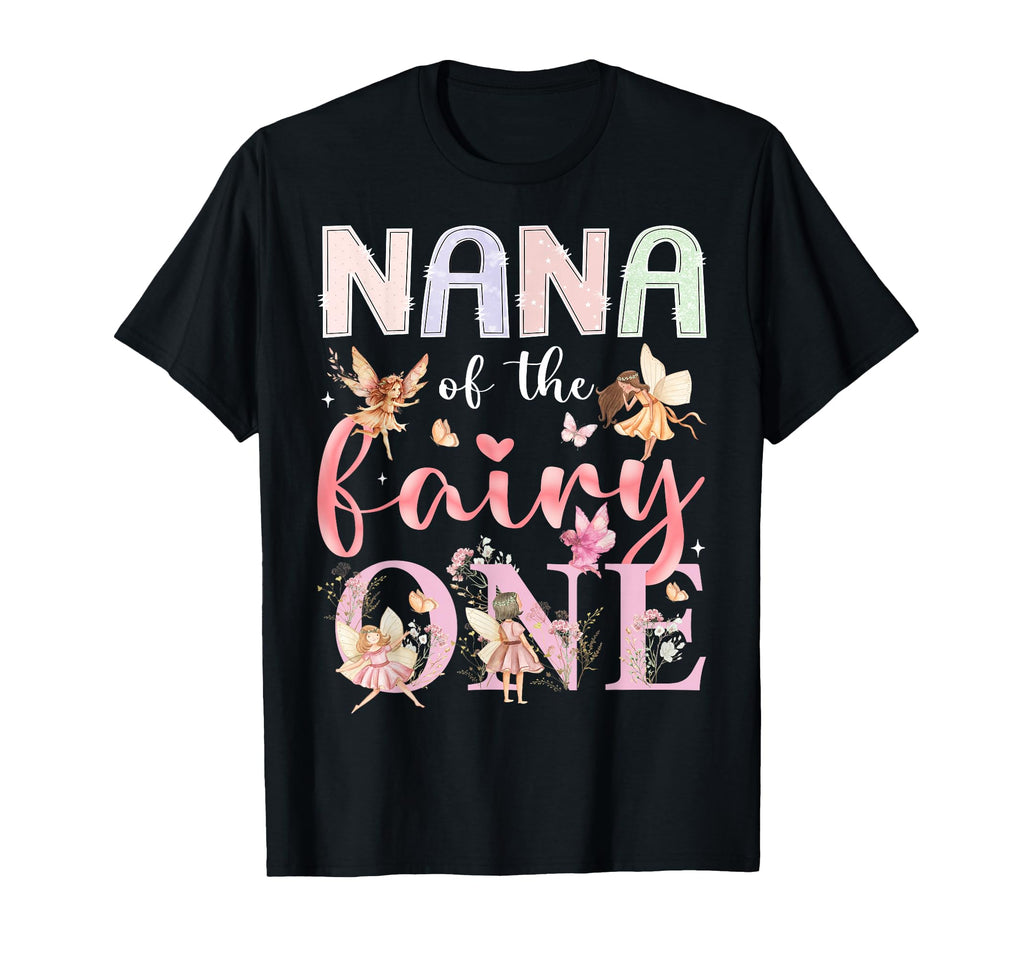 Nana Fairy One 1St Birthday Fairytale T-Shirt - Trendy Graphic Unisex - T-Shirt, Sweatshirt, Hoodie