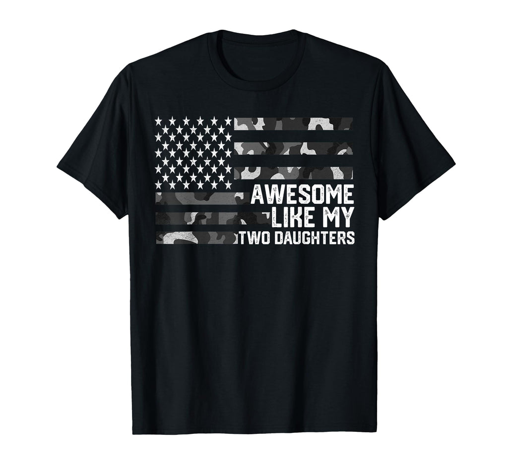 Awesome Like My Two Daughters Fathers Day T-Shirt - Unique Graphic Unisex - T-Shirt, Sweatshirt, Hoodie