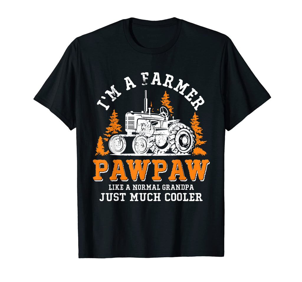 Im Farmer Pawpaw Rancher Tractor Farm T-Shirt - Novelty Apparel for Adults - T-Shirt, Sweatshirt, Hoodie