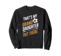 Thats My Granddaughter Out There Sweatshirt - Graphic Print Men Women - T-Shirt, Sweatshirt, Hoodie