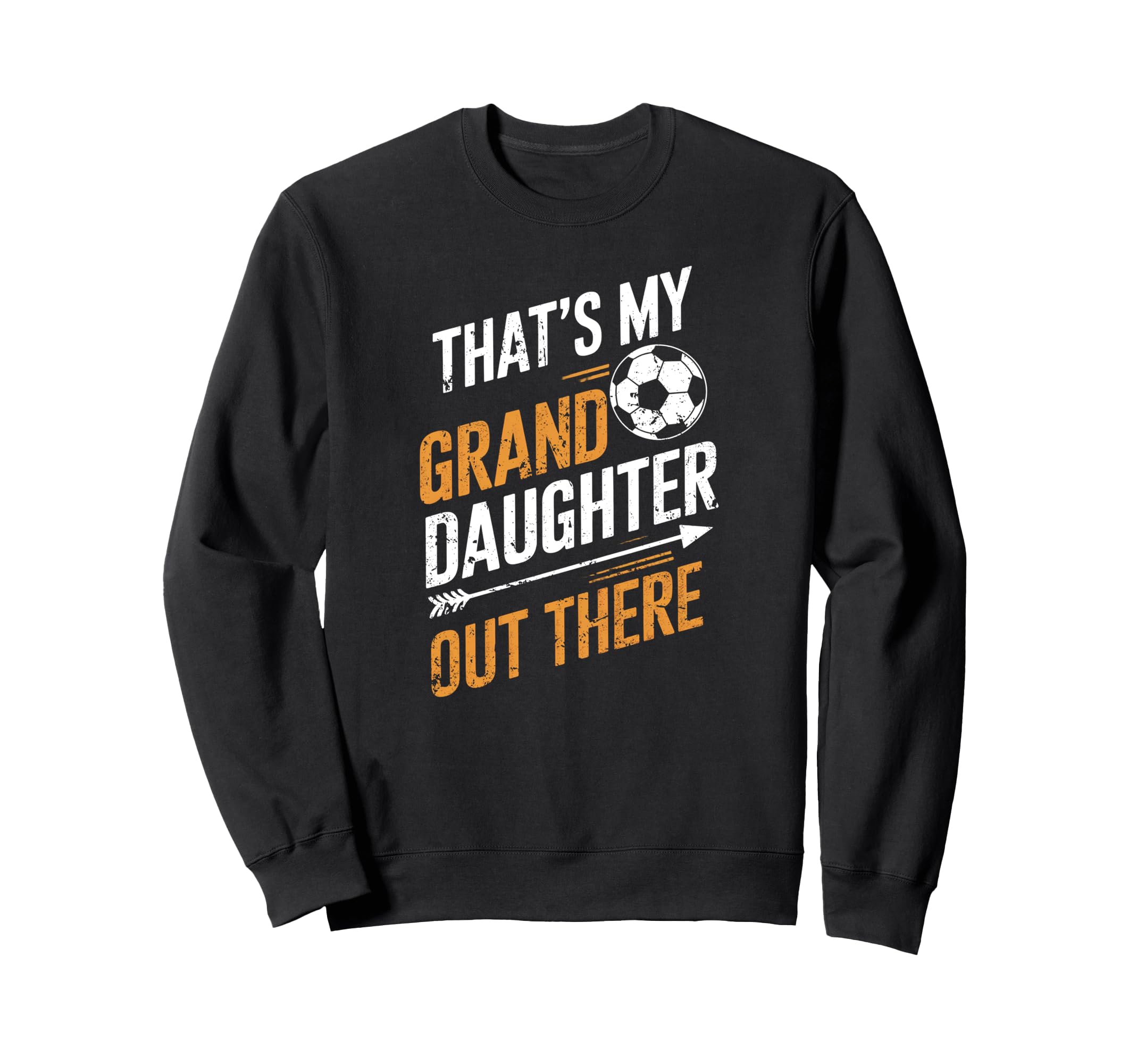 Thats My Granddaughter Out There Sweatshirt - Graphic Print Men Women - T-Shirt, Sweatshirt, Hoodie