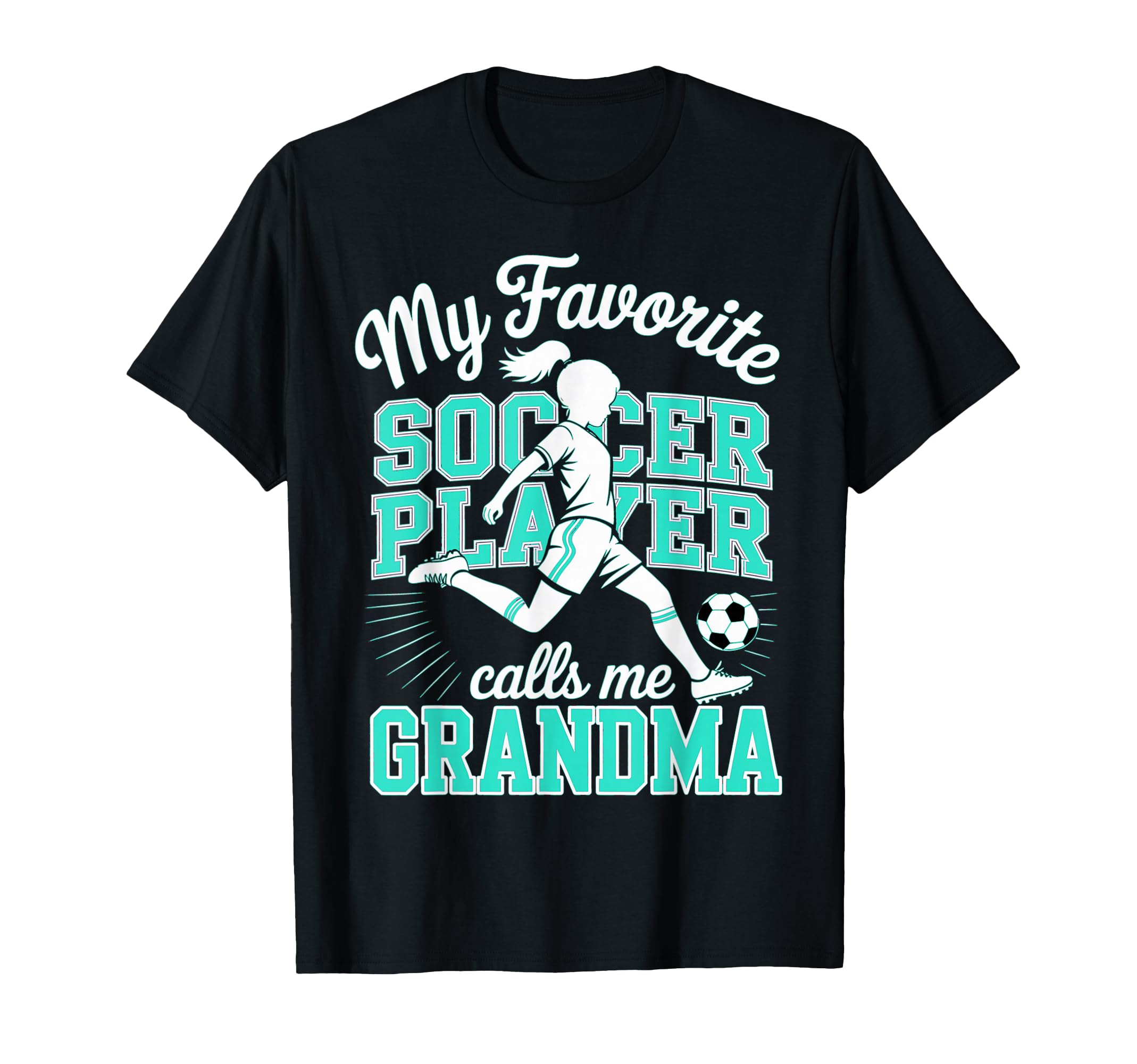 Soccer Favorite Soccer Player Calls Me T-Shirt - Novelty Apparel Unisex - T-Shirt, Sweatshirt, Hoodie