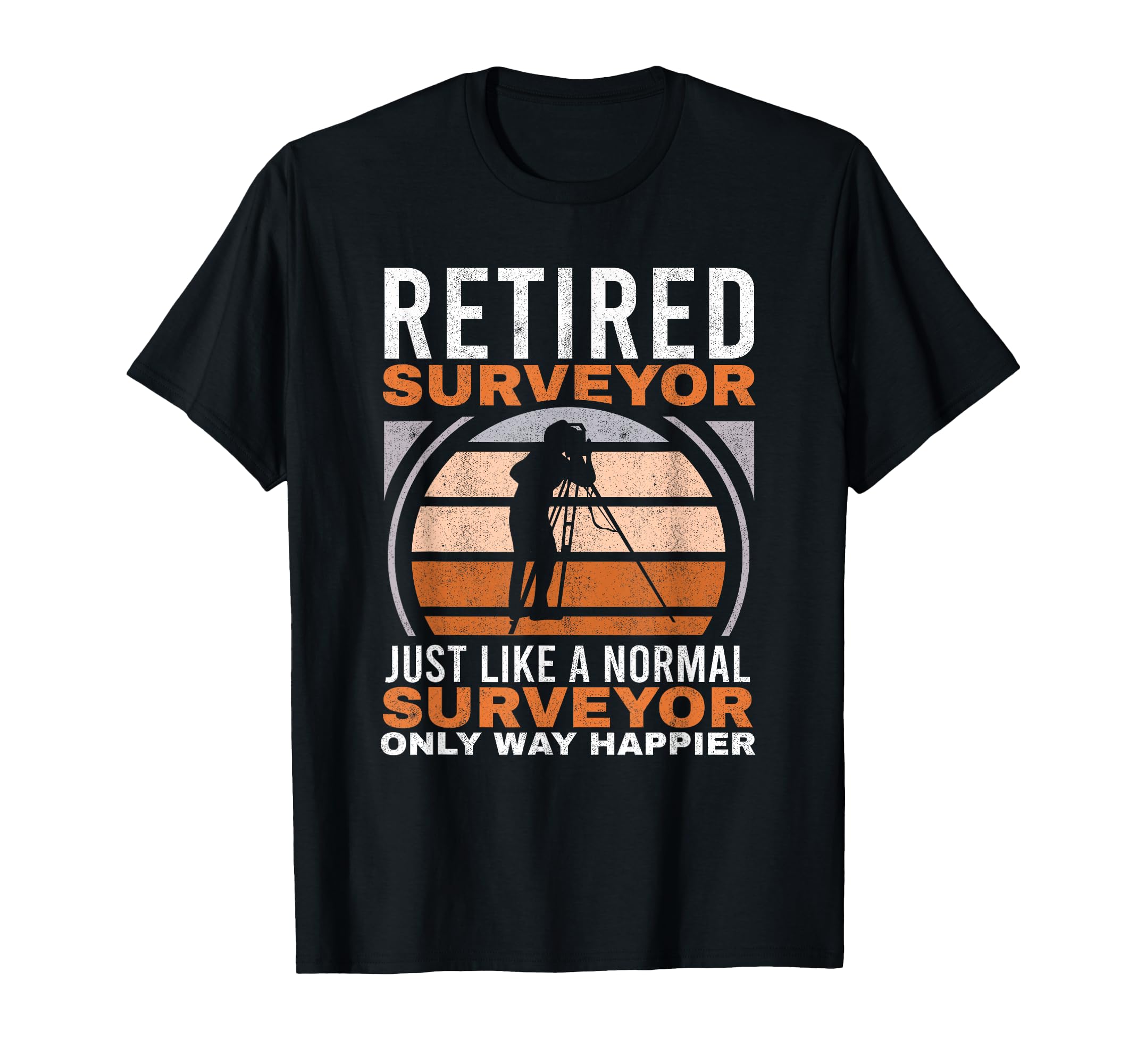 Retired Surveyor Tripod Surveying Grandpa T-Shirt - Novelty Apparel Unisex - T-Shirt, Sweatshirt, Hoodie
