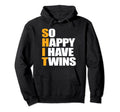 So Happy I Have Twins Pregnancy Hoodie - Trendy Graphic Unisex - T-Shirt, Sweatshirt, Hoodie