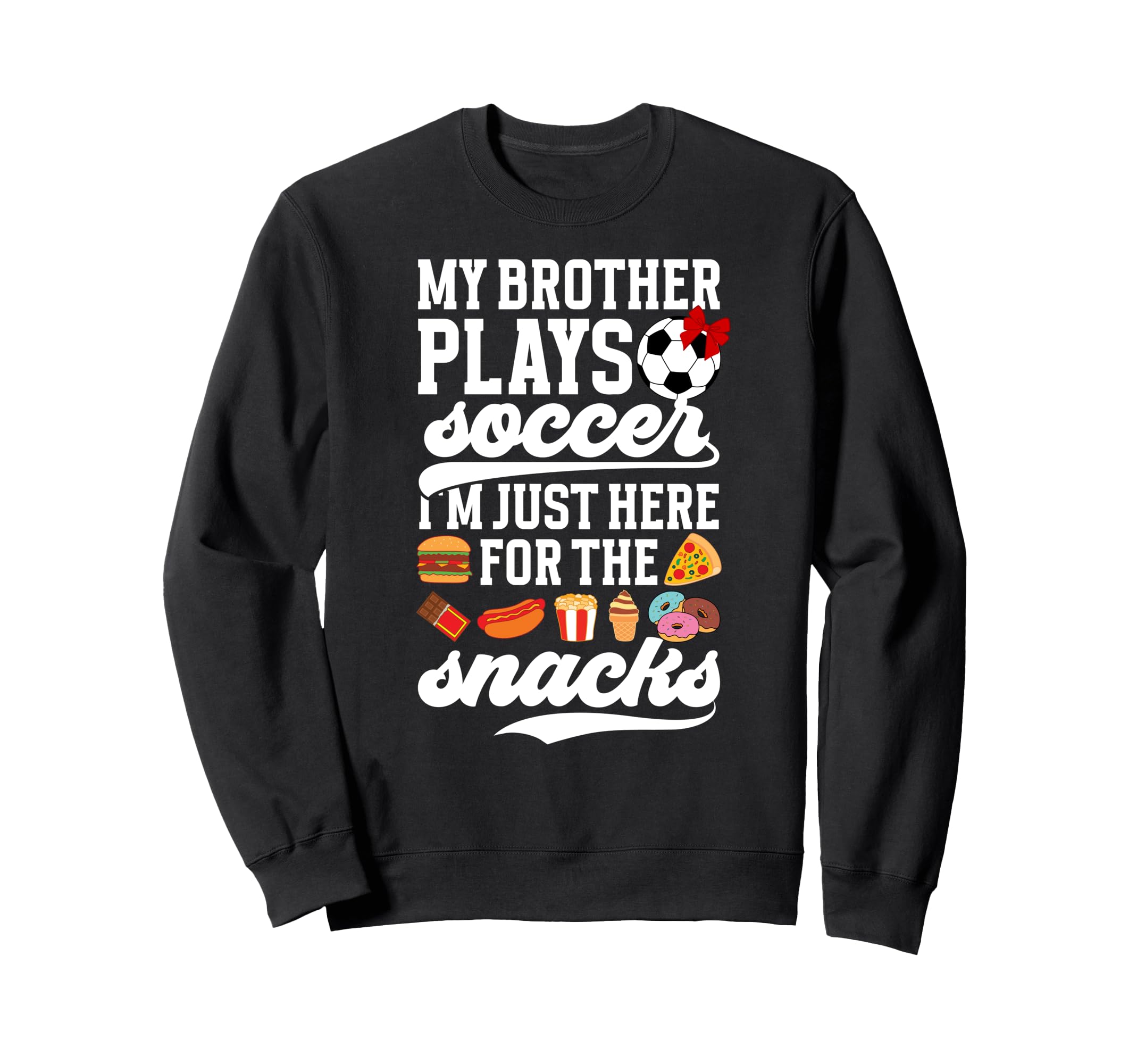 My Brother Plays Soccer Sister Sweatshirt - Fun Novelty Design for Adults - T-Shirt, Sweatshirt, Hoodie