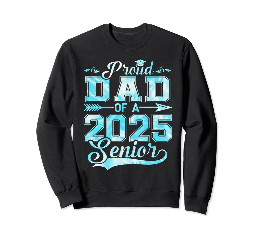 Proud Dad 2025 Senior Graduate Funny Sweatshirt - Graphic Print Unisex - T-Shirt, Sweatshirt, Hoodie