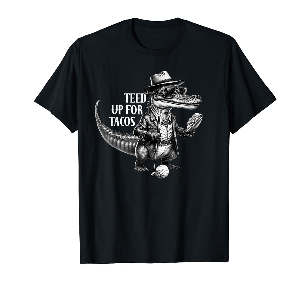 Funny Golf Teed Up Tacos Alligator T-Shirt - Aesthetic Graphic Men Women - T-Shirt, Sweatshirt, Hoodie