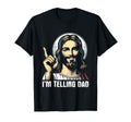 Im Telling Dad Funny Jesus Christian T-Shirt - Unique Graphic for Adults - T-Shirt, Sweatshirt, Hoodie