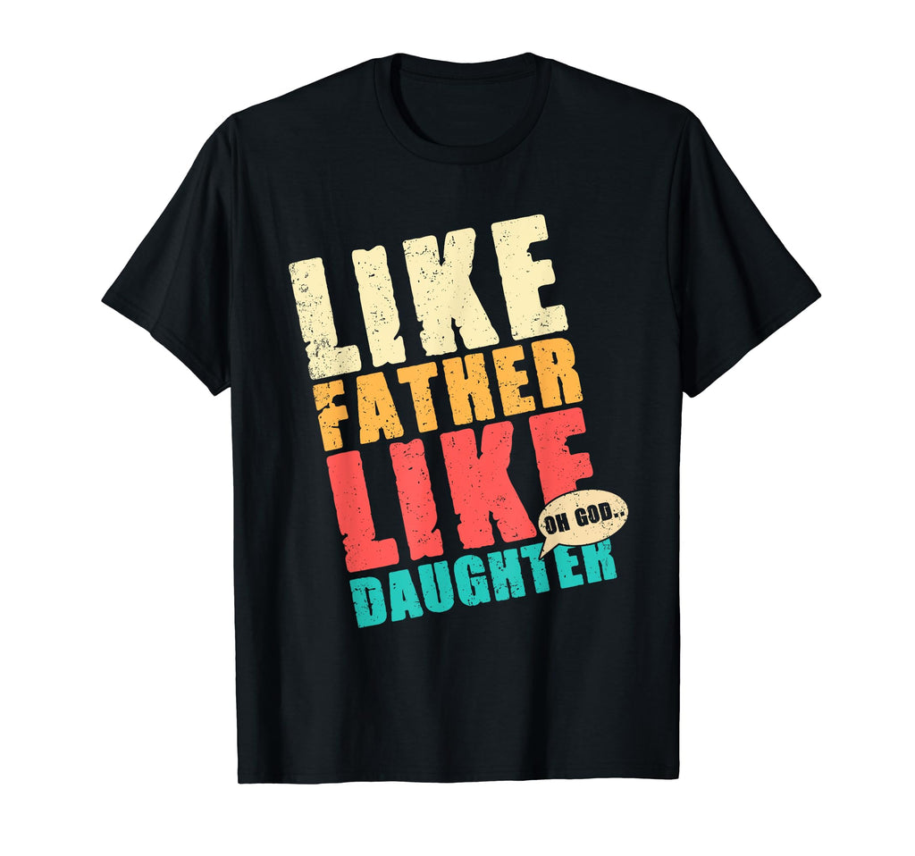 Like Father Like Daughter Oh God Matching T-Shirt - Unique Graphic Unisex - T-Shirt, Sweatshirt, Hoodie