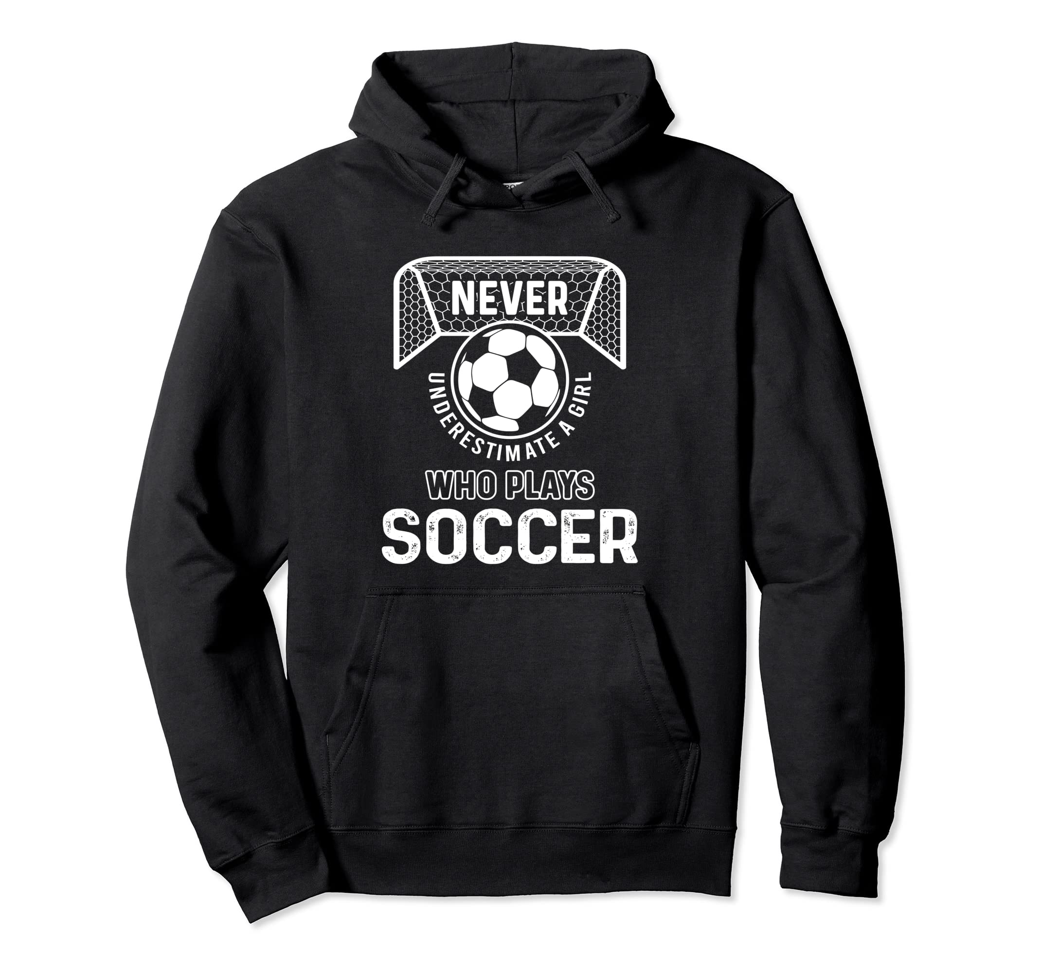Never Underestimate Who Plays Soccer Hoodie - Streetwear Style Unisex - T-Shirt, Sweatshirt, Hoodie