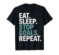 Eat Sleep Stop Goals Repeat Goalie T-Shirt - Graphic Print Men Women - T-Shirt, Sweatshirt, Hoodie