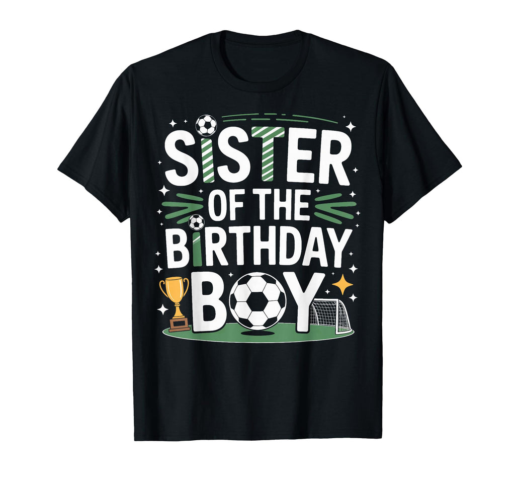 Soccer Sister Birthday Soccer Fan T-Shirt - Trendy Graphic for Adults - T-Shirt, Sweatshirt, Hoodie